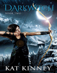 Kat Kinney — Darkwitch: A Young Adult Fantasy Romance (Dyrwolf Book 2)