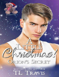 TL Travis — A Little Christmas: Orion's Secret: An MM Age Play Christmas Romance