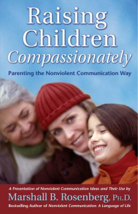 Marshall B. Rosenberg — Raising Children Compassionately.