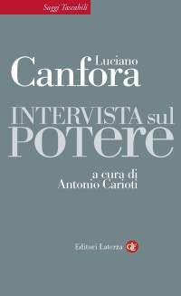 Luciano Canfora, Antonio Carioti — Intervista sul potere