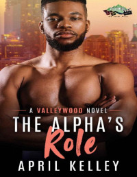 April Kelley — The Alpha's Role: A Paranormal Romance (Valleywood Series Book #6)