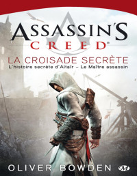 Bowden, Oliver — Assassin's Creed - La Croisade secrète