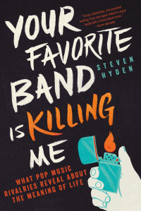 Steven Hyden — Your Favorite Band Is Killing Me