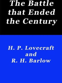 Lovecraft, H.P. — The Battle That Ended the Century