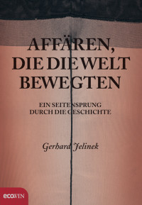 Jelinek, Gerhard — Affären, die die Welt bewegten