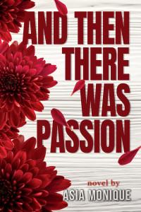 Asia Monique — And Then There Was Passion (Hanson Family Book 2)