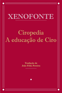 Xenofonte — Ciropedia - A educação de Ciro