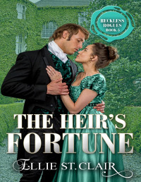 Ellie St. Clair — The Heir's Fortune: A Best Friend's Brother, Opposites Attract Regency Historical Romance