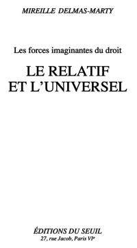 Mireille Delmas-Marty — Le Relatif et l'Universel