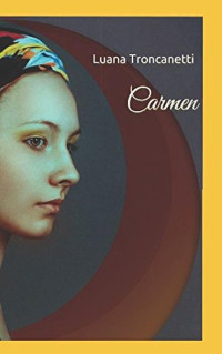 Luana Troncanetti — Carmen (Italian Edition)