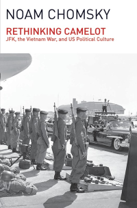 Noam Chomsky — Rethinking Camelot: JFK, the Vietnam War, and U.S. Political Culture