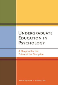 Halpern, Diane F. — Undergraduate Education in Psychology: A Blueprint for the Future of the Discipline