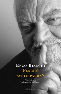 Enzo Bianchi [Bianchi, Enzo] — Perché avete paura?