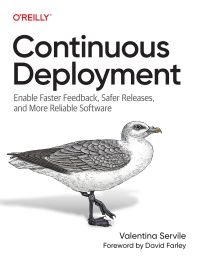 Valentina Servile — Continuous Deployment: Enable Faster Feedback, Safer Releases, and More Reliable Software