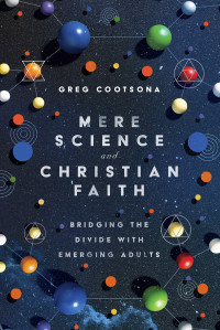 Greg Cootsona; — Mere Science and Christian Faith