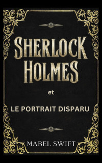 Mabel Swift — Sherlock Holmes et le Portrait Disparu