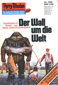 Clark Darlton — [Perry Rhodan 0764] • Der Wall um die Welt