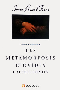 Josep Palau i Fabre — Les metamorfosis d’Ovídia i altres contes
