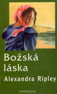 Alexandra Ripley — Božská láska