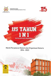 Albert Richi Aruan, Sri Widyawati, Taufik — 115 Tahun INI (Ikatan Notaris Indonesia): Meniti Perjalanan Notaris dan Organisasi Notaris 2016-2023