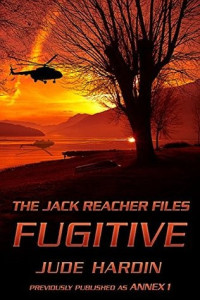 Jude Hardin — The Jack Reacher Files: Fugitive