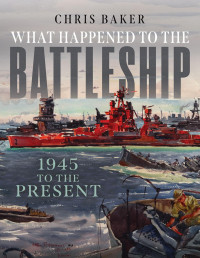 Chris Baker — What Happened to the Battleship