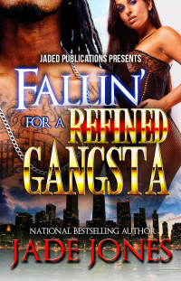Jones, Jade — Fallin' For a Refined Gangsta: A Standalone Novel