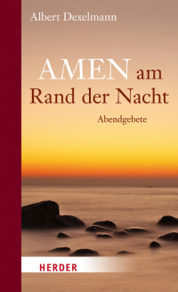 Dexelmann, Albert — Amen am Rand der Nacht