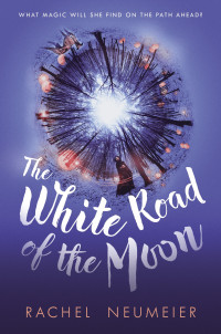 Rachel Neumeier — The White Road of the Moon