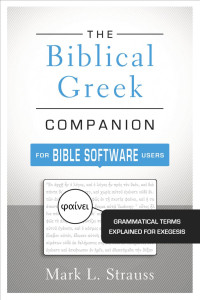 Mark L. Strauss; — The Biblical Greek Companion for Bible Software Users