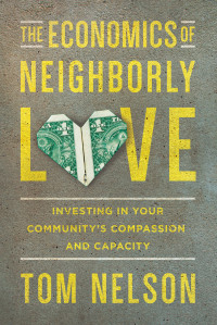 Tom Nelson — The Economics of Neighborly Love