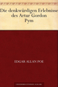 Poe, Edgar Allan — Die denkwürdigen Erlebnisse des Artur Gordon Pym