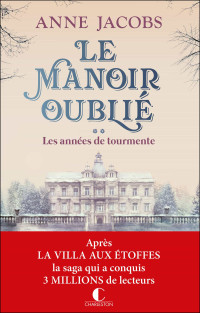 Anne Jacobs — Les années de tourmente (Le manoir oublié 2)