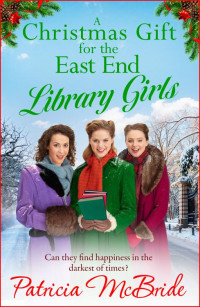 Patricia McBride — A Christmas Gift for the East End Library Girls