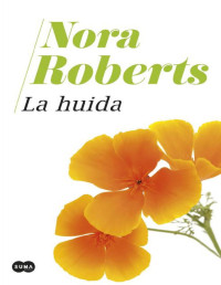 Nora Roberts — La Huida