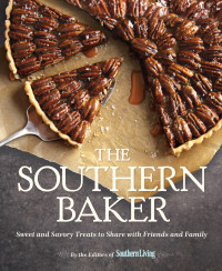 The Editors of Southern Living Magazine — The Southern Baker