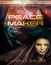 Michelle Diener — Peace Maker (Verdant String Book 6)