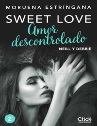 Moruena Estríngana — Amor descontrolado (Sweet love) (Spanish Edition)