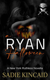 Sadie Kincaid — A Ryan Halloween (New York Ruthless short stories #1)