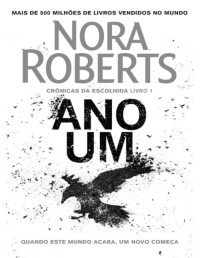 Nora Roberts [Roberts, Nora] — Ano Um (Crônicas da escolhida Livro 1)