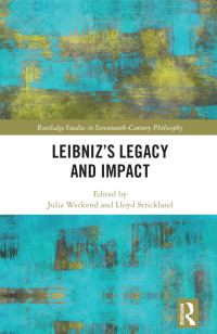 Julia Weckend;Lloyd Strickland; — Leibniz's Legacy and Impact