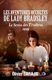 Olivier Saraja — Les aventures occultes de Lady Bradsley - Le sceau des ténèbres 1929