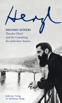 Avineri, Shlomo — Herzl: Theodor Herzl und die Gründung des jüdischen Staates