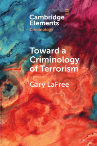 Gary LaFree — Toward a criminology of terrorism