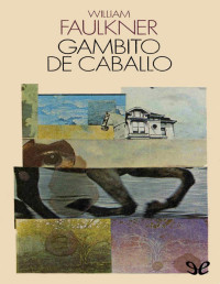 William Faulkner — GAMBITO DE CABALLO