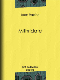 Jean Racine — Mithridate