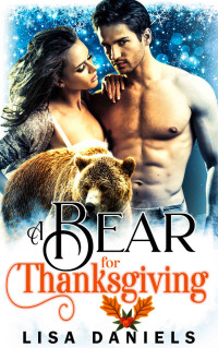 Lisa Daniels — A Bear for Thanksgiving (Holiday Shifters Book 1)