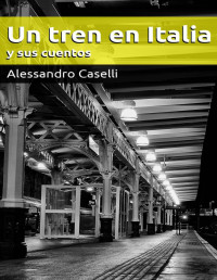 Alessandro Caselli — Un tren en Italia y sus cuentos