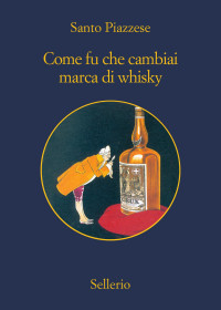 Santo Piazzese — Come fu che cambiai marca di whisky