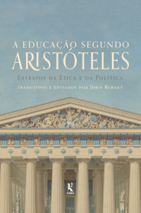 Aristóteles & Burnet, John — A educação segundo Aristóteles